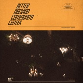 Better Oblivion Community Center - Dylan Thomas