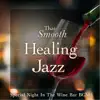 That Smooth Healing Jazz - Special Night in the Wine Bar BGM album lyrics, reviews, download