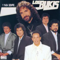 Y Para Siempre ... - Los Bukis