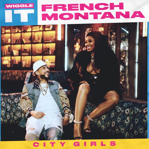 Wiggle It (feat. City Girls) - Single - French Montana