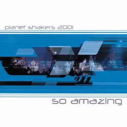 So Amazing - Planetshakers