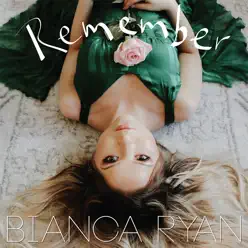 Remember - Single - Bianca Ryan Remember - Single - Bianca Ryan