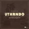 Uthando (feat. Zakes Bantwini) - Darque lyrics