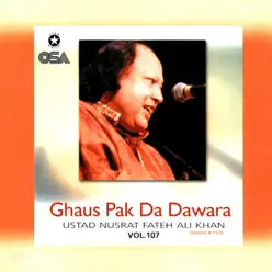 Ghaus Pak Da Dawara, Vol. 107 - Nusrat Fateh Ali Khan Ghaus Pak Da Dawara, Vol. 107 - Nusrat Fateh Ali Khan