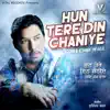 Hun Tere Din Chaniye album lyrics, reviews, download