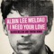 I Need Your Love - Albin Lee Meldau lyrics