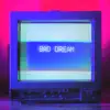 Bad Dream - Single album lyrics, reviews, download