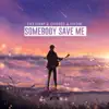 Somebody Save Me - Single album lyrics, reviews, download