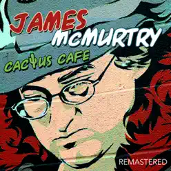 Cactus Cafe - Remastered (Live: Cactus Cafe, Austin TX 1991) - James McMurtry