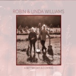 Robin and Linda Williams - A Better Day a-Coming