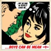 Boys Can Be Mean, 2012