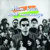 Hum Haar Nahi Maanenge - Single album lyrics, reviews, download