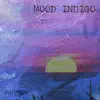Mood Indigo - Single album lyrics, reviews, download
