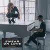 Swear On Love - Single album lyrics, reviews, download