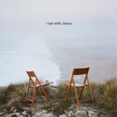 I Sat with Jesus artwork