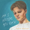 Am I Holding You Back - Single