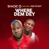 Stream & download Where Dem Dey (feat. Kelvyn Boy) - Single