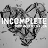 Incomplete (feat. NYSSA) - Single album lyrics, reviews, download