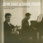 Live At the San Francisco Museum of Art, Fm Radio Broadcast, January 16Th 1965 (Remastered) - John Cage, David Tudor & Christian Wolff