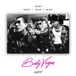 Baby Vegas (feat. Robot95 & Beatboy) - Single by Rich Vagos, Gera MX & Big Soto album reviews, ratings, credits