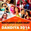 Nachange Saari Raat Non Stop Bollywood Dandiya-2016 album lyrics, reviews, download