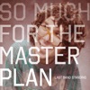 So much for the Masterplan - Single