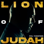 Phil Thompson - Lion of Judah