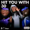 Hit You With 30 - Single album lyrics, reviews, download