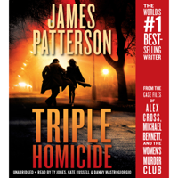 James Patterson, Maxine Paetro & James O. Born - Triple Homicide: From the Case Files of Alex Cross, Michael Bennett, and the Women's Murder Club (Unabridged) artwork