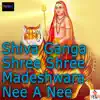 Shiva Ganga Shree Shree Madeshwara Nee A Nee - EP album lyrics, reviews, download