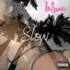 Slow (feat. Free Money) - Single album lyrics, reviews, download