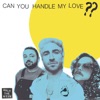 Can You Handle My Love?? - Single