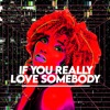 If You Really Love Somebody - Single