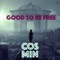 Good to Be Free (feat. Andreas Kümmert) - DJ Cosmin & Ammagin lyrics