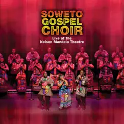 Live at the Nelson Mandela Theatre by Soweto Gospel Choir album reviews, ratings, credits