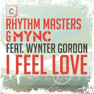 I Feel Love (feat. Wynter Gordon) - Single by Rhythm Masters & MYNC album reviews, ratings, credits