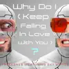 Why Do I (Keep Falling In Love With You) ? - Single album lyrics, reviews, download
