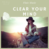 Flute Music to Clear Your Mind - Flute Music Channel