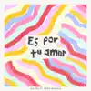 Es por tu amor - Single album lyrics, reviews, download