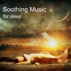 Soothing Music for Sleep Academy: The Most Effective Music for Relaxation and Fall Asleep