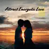 432 Hz: Attract Energetic Love – Love Frequency, Improve Your Sexuality album lyrics, reviews, download