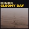 Gloomy Day - Mindr lyrics