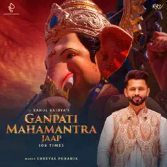 Ganapati Mahamantra Jaap (108 Times) - EP by Rahul Vaidya & Shreyas Puranik album reviews, ratings, credits