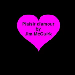 Plaisir D'amour - Single by Jim McGuirk album reviews, ratings, credits