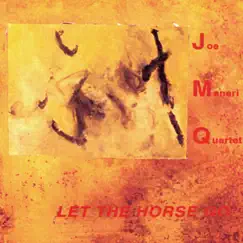 Let the Horse Go by Joe Maneri Quartet album reviews, ratings, credits