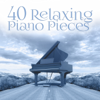 40 Relaxing Piano Pieces – The Best Instrumental & Mellow Music, Romantic Piano Music Ambient, Soothing Piano Music Lounge - Relaxing Piano Music Oasis