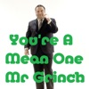 You're a Mean One Mr Grinch - Single