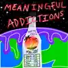 Meaningful Addictions - EP album lyrics, reviews, download