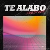 Te Alabo - Single