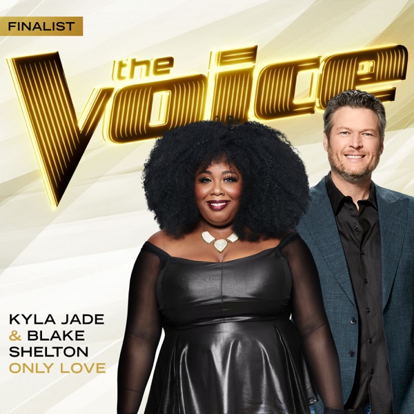 Only Love (The Voice Performance) - Single - Kyla Jade & Blake Shelton